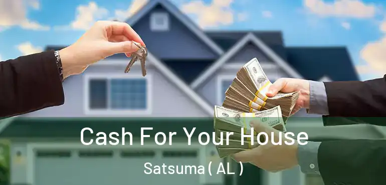  Cash For Your House Satsuma ( AL )