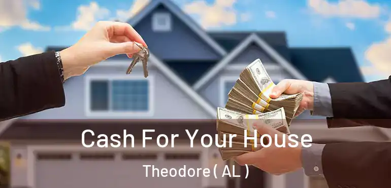  Cash For Your House Theodore ( AL )