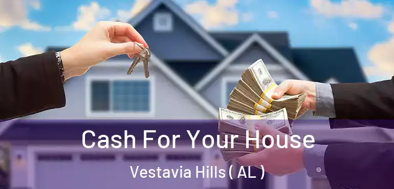  Cash For Your House Vestavia Hills ( AL )