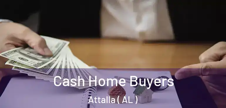  Cash Home Buyers Attalla ( AL )
