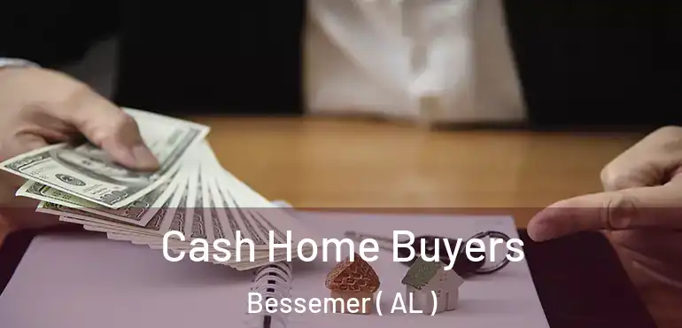  Cash Home Buyers Bessemer ( AL )