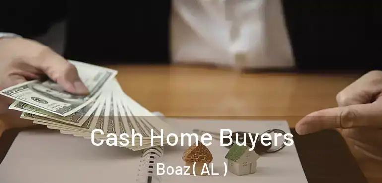  Cash Home Buyers Boaz ( AL )