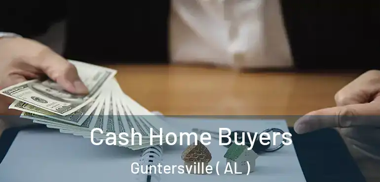  Cash Home Buyers Guntersville ( AL )