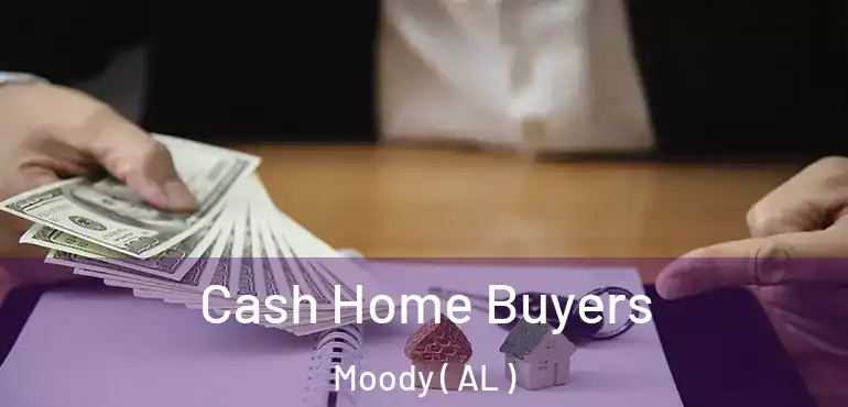  Cash Home Buyers Moody ( AL )