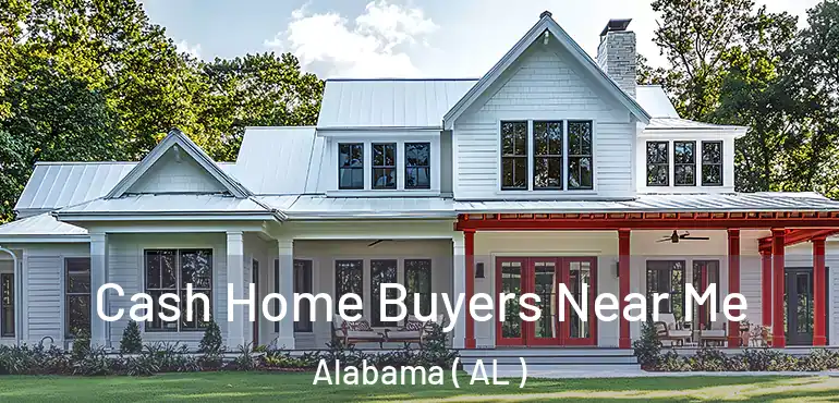 Cash Home Buyers Near Me Alabama ( AL )