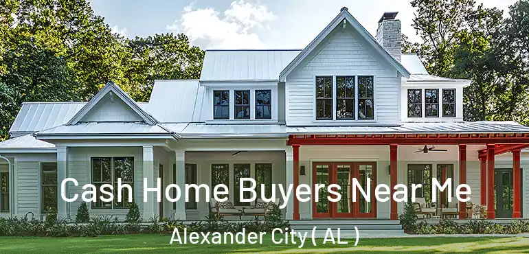  Cash Home Buyers Near Me Alexander City ( AL )
