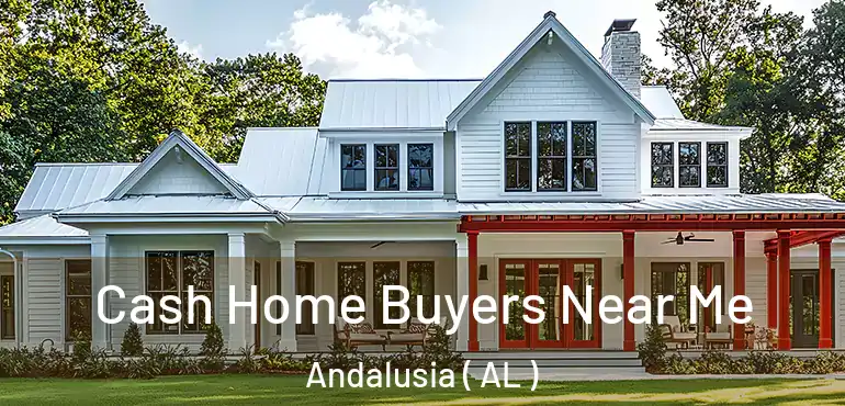  Cash Home Buyers Near Me Andalusia ( AL )