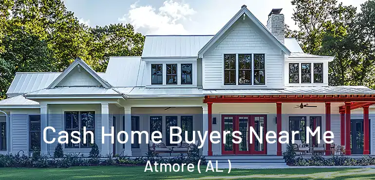  Cash Home Buyers Near Me Atmore ( AL )
