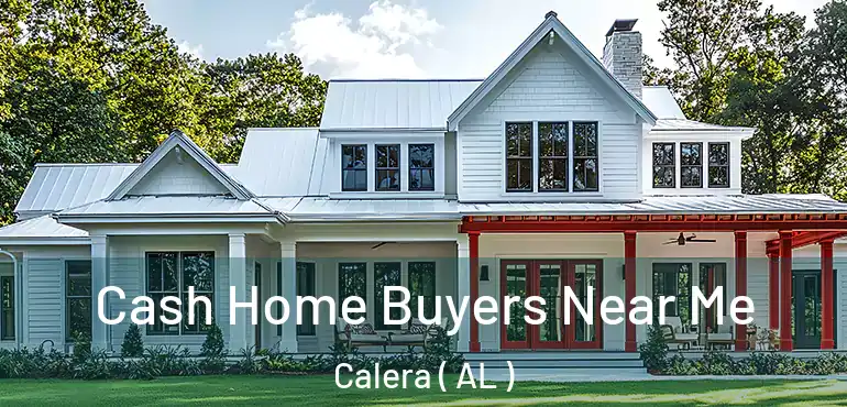  Cash Home Buyers Near Me Calera ( AL )
