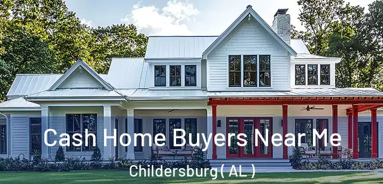  Cash Home Buyers Near Me Childersburg ( AL )
