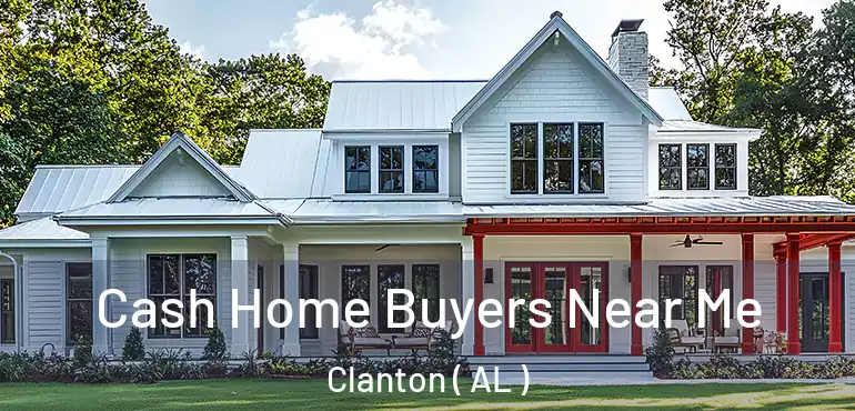  Cash Home Buyers Near Me Clanton ( AL )