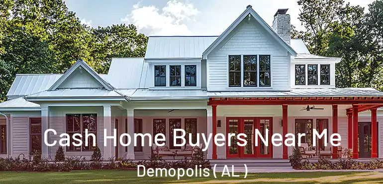  Cash Home Buyers Near Me Demopolis ( AL )