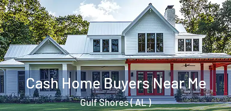  Cash Home Buyers Near Me Gulf Shores ( AL )