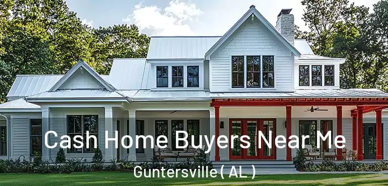  Cash Home Buyers Near Me Guntersville ( AL )