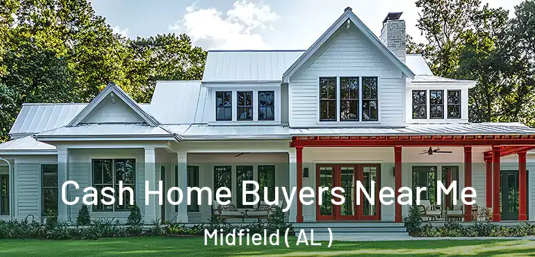  Cash Home Buyers Near Me Midfield ( AL )