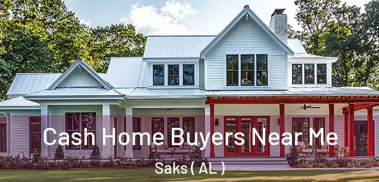  Cash Home Buyers Near Me Saks ( AL )