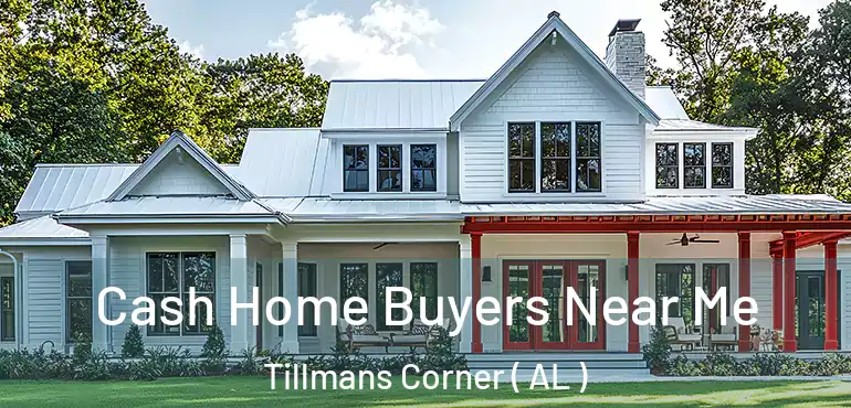  Cash Home Buyers Near Me Tillmans Corner ( AL )