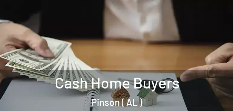  Cash Home Buyers Pinson ( AL )