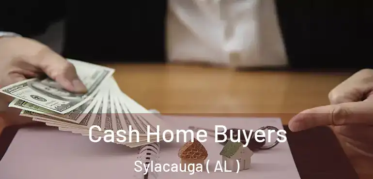  Cash Home Buyers Sylacauga ( AL )