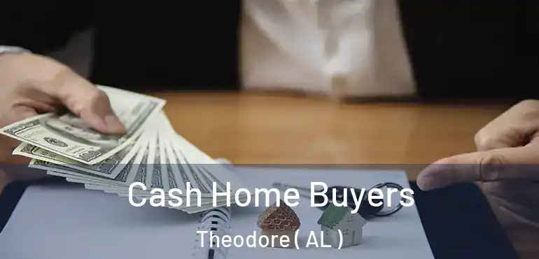  Cash Home Buyers Theodore ( AL )