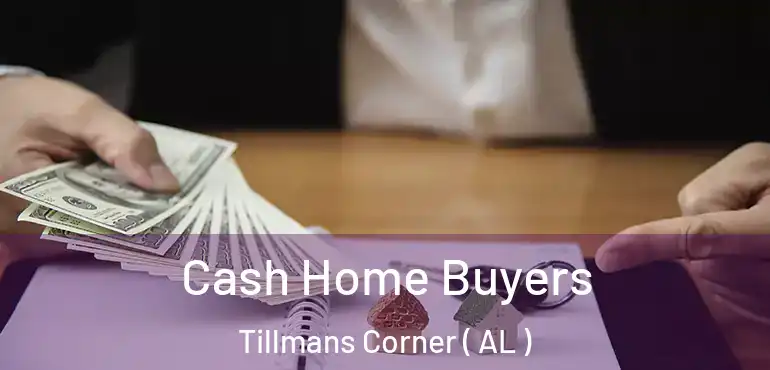  Cash Home Buyers Tillmans Corner ( AL )