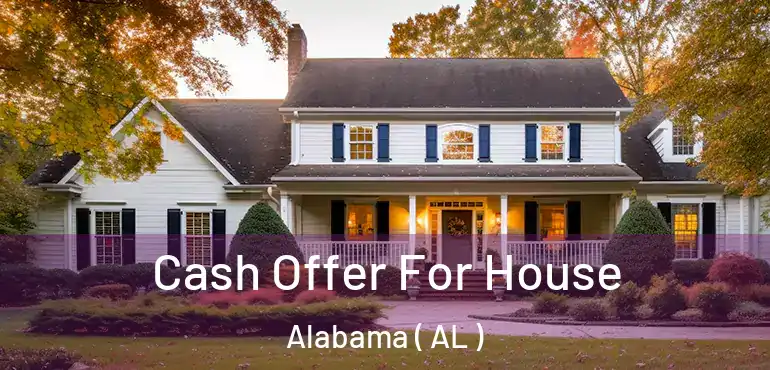  Cash Offer For House Alabama ( AL )