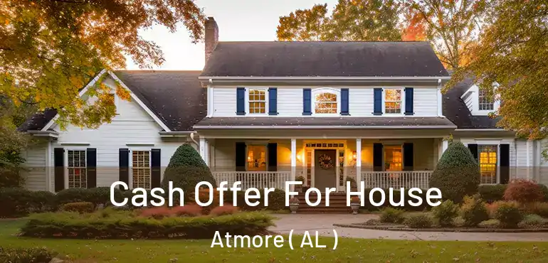  Cash Offer For House Atmore ( AL )