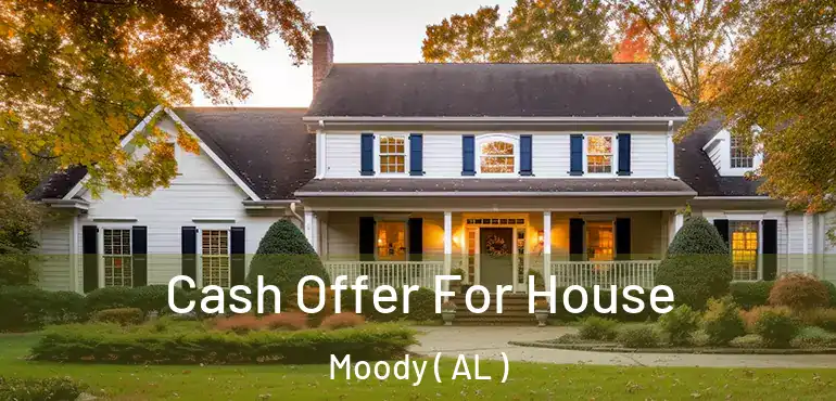  Cash Offer For House Moody ( AL )