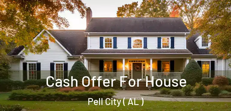  Cash Offer For House Pell City ( AL )