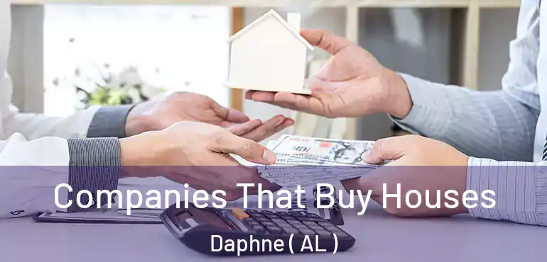  Companies That Buy Houses Daphne ( AL )