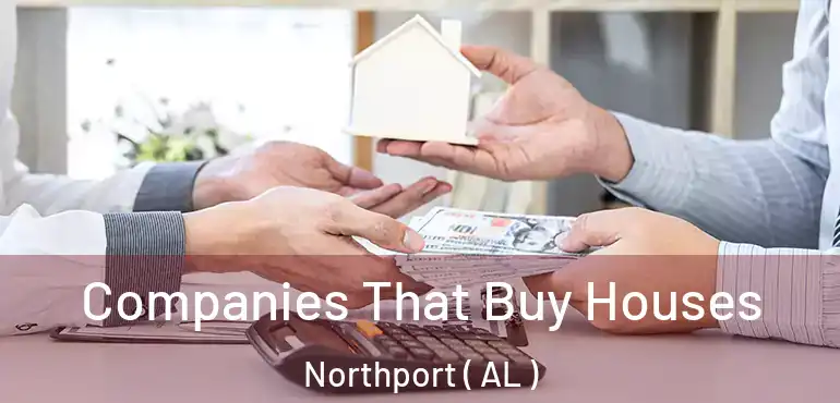  Companies That Buy Houses Northport ( AL )