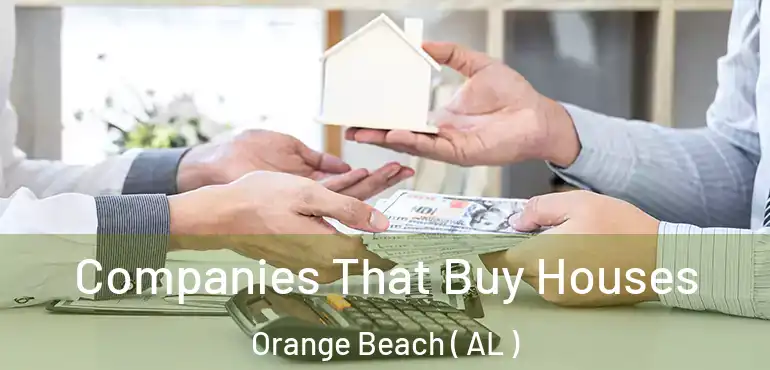  Companies That Buy Houses Orange Beach ( AL )