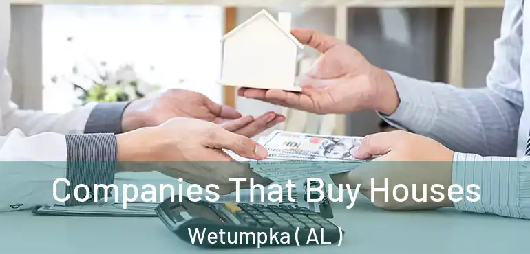  Companies That Buy Houses Wetumpka ( AL )