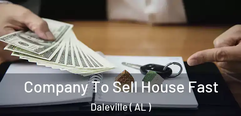  Company To Sell House Fast Daleville ( AL )