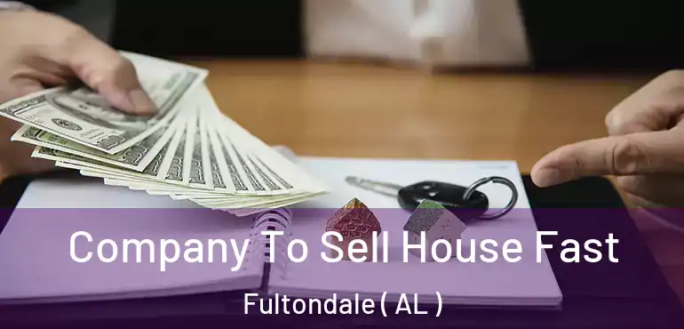  Company To Sell House Fast Fultondale ( AL )