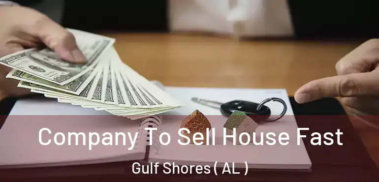  Company To Sell House Fast Gulf Shores ( AL )