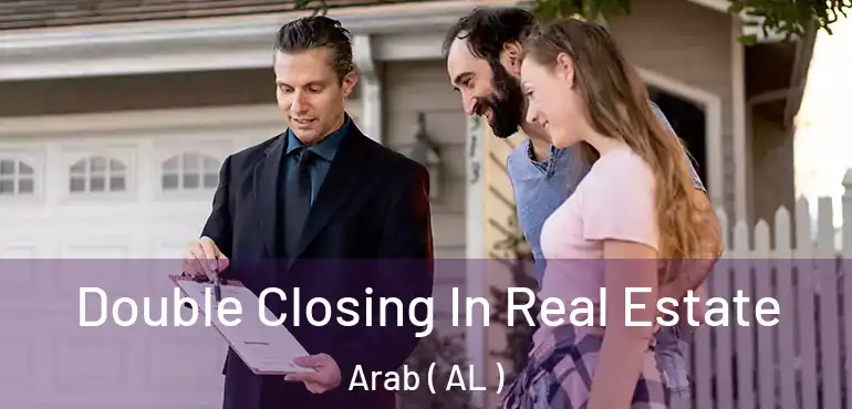  Double Closing In Real Estate Arab ( AL )