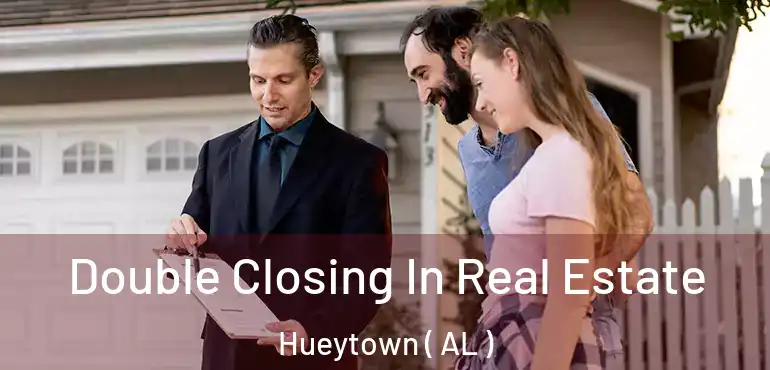  Double Closing In Real Estate Hueytown ( AL )