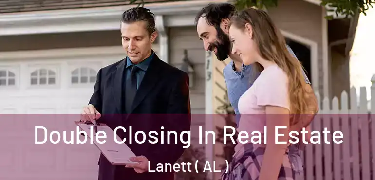  Double Closing In Real Estate Lanett ( AL )