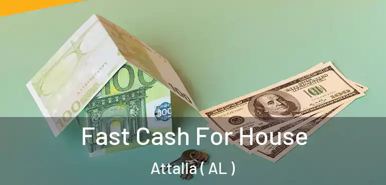  Fast Cash For House Attalla ( AL )