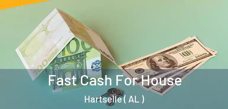  Fast Cash For House Hartselle ( AL )
