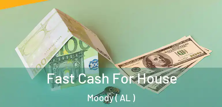  Fast Cash For House Moody ( AL )