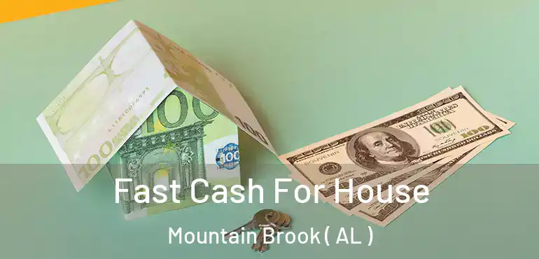  Fast Cash For House Mountain Brook ( AL )