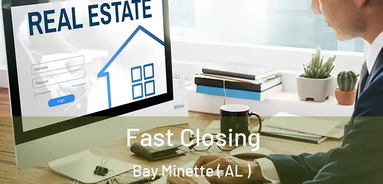  Fast Closing Bay Minette ( AL )