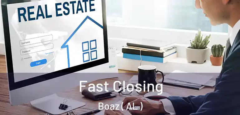  Fast Closing Boaz ( AL )