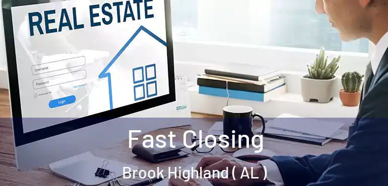  Fast Closing Brook Highland ( AL )
