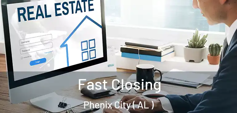  Fast Closing Phenix City ( AL )
