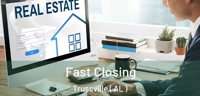  Fast Closing Trussville ( AL )