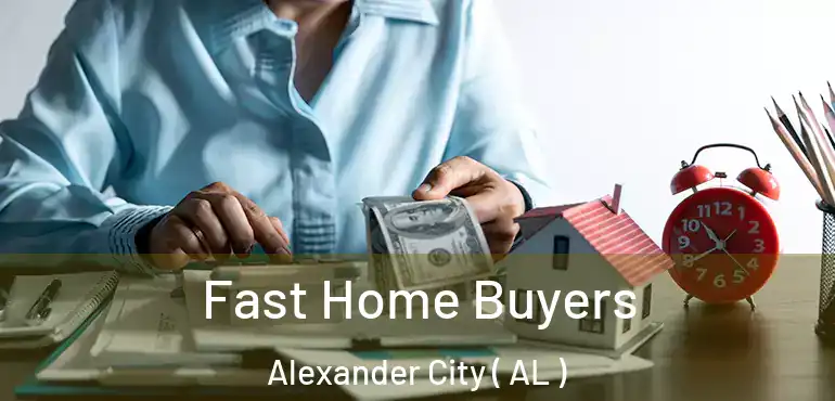  Fast Home Buyers Alexander City ( AL )