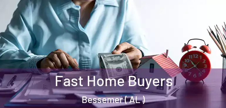  Fast Home Buyers Bessemer ( AL )